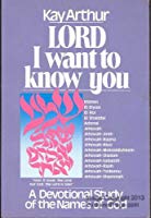 Cover of Lord I Want to Know You - a devotional study on the names of God